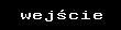 wej�cie